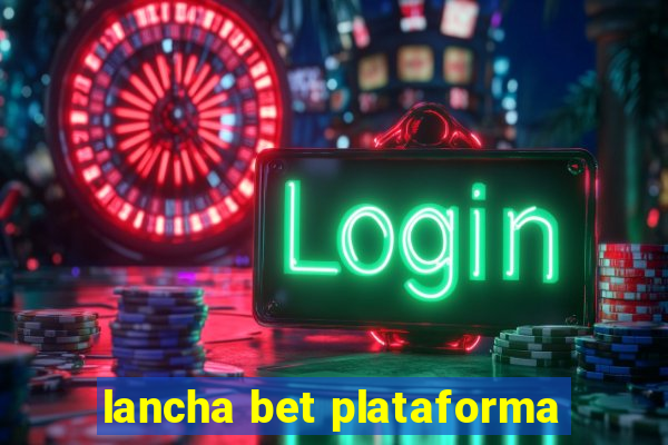 lancha bet plataforma